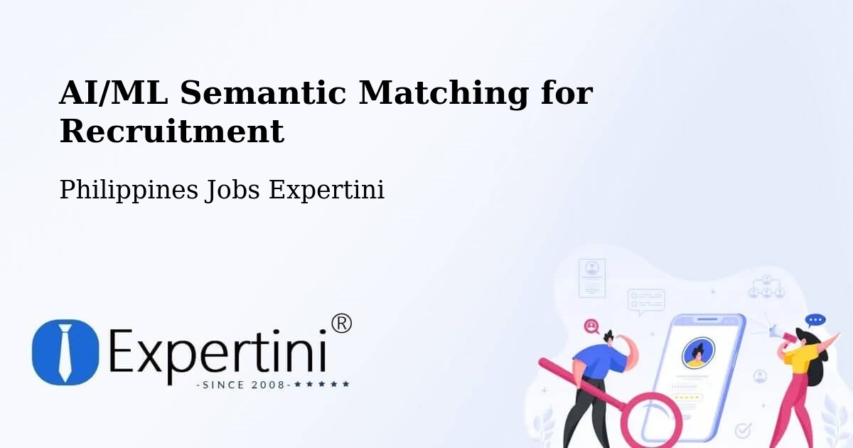 AI/ML Semantic Matching for Recruitment - Philippines Jobs Expertini